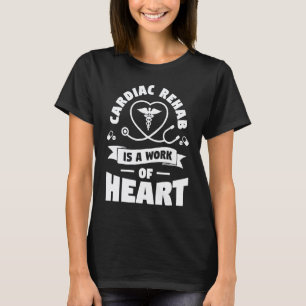 T-shirt La réadaptation cardiaque est un travail de cœur R