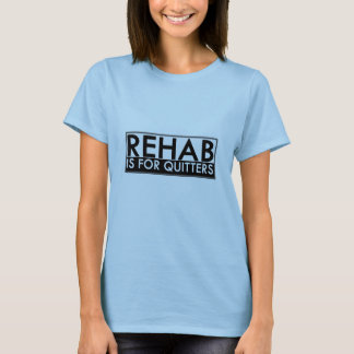 T-shirt La réadaptation est pour des renonceurs