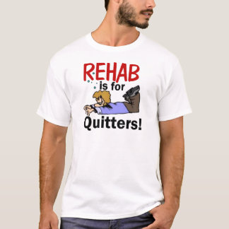 T-shirt la réadaptation est pour des RENONCEURS !