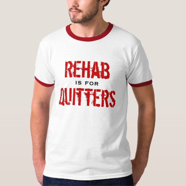 T-shirt La réadaptation est pour des renonceurs (Devant)