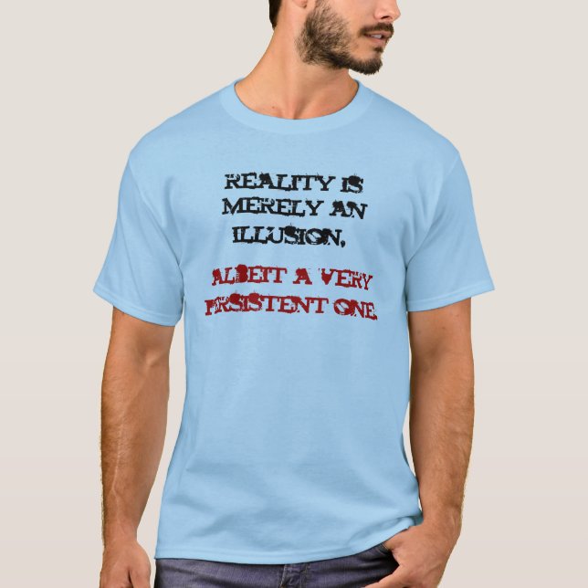 T-shirt La réalité est simplement une illusion (Devant)