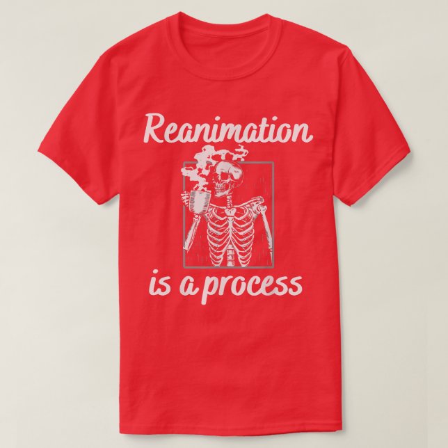 T-shirt La réanimation est un processus Skeleton qui boit  (Design devant)