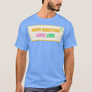 T-shirt La réduction des dommages sauve des vies