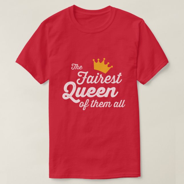 T-SHIRT LA REINE LA PLUS JUSTE DE TOUS (Design devant)