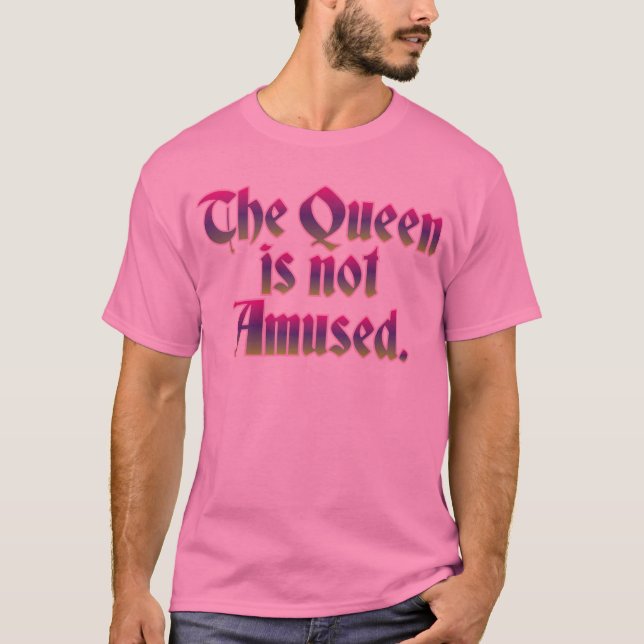 T-SHIRT LA REINE NE S'AMUSE PAS (Devant)