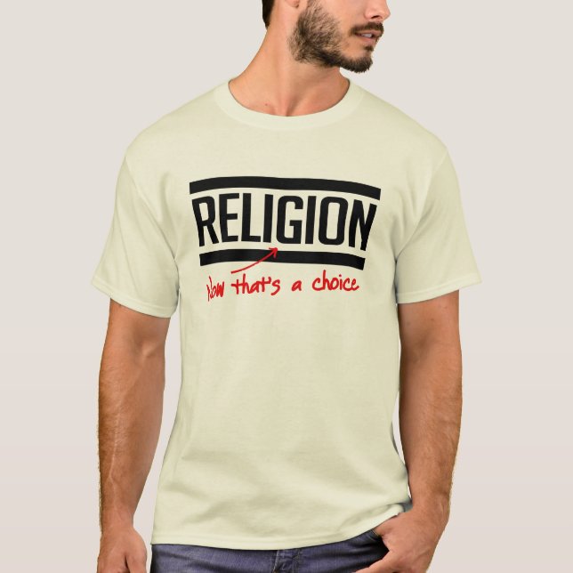 T-shirt La religion est un choix (Devant)