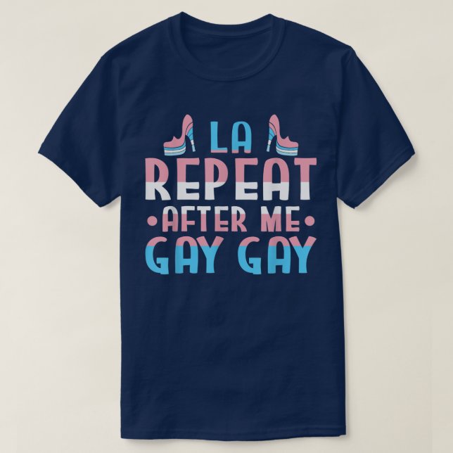 T-shirt La Repeat After Me Gay Gay Los Angeles Pride Parad (Design devant)