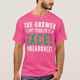 T-shirt La réponse à tout problème est une feuille de calc