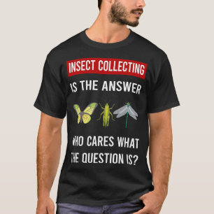 T-shirt La réponse Insectes Collecte d'insectes Bête Insec