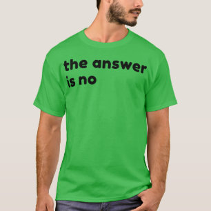 T-shirt La Réponse N'Est Pas Drôle Sarcastique NSFW Rude I