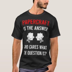 T-shirt La réponse Papercraft Papier Artisanat