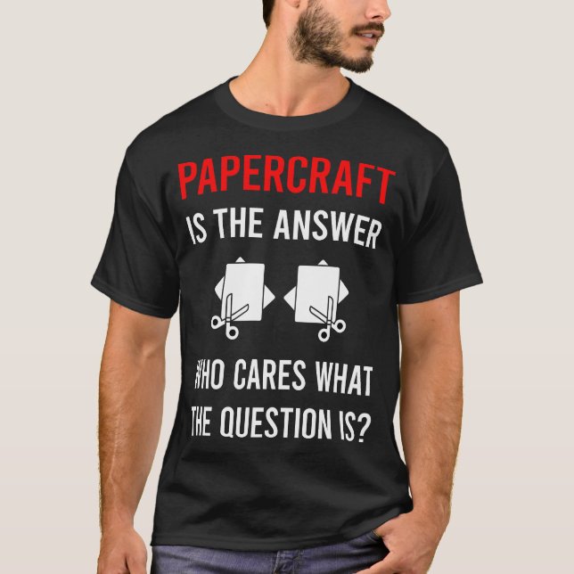 T-shirt La réponse Papercraft Papier Artisanat (Devant)