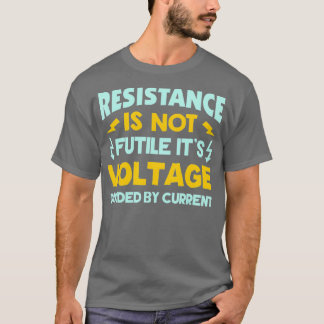 T-shirt La Résistance N'Est Pas Futile Loi Ohms Drôle