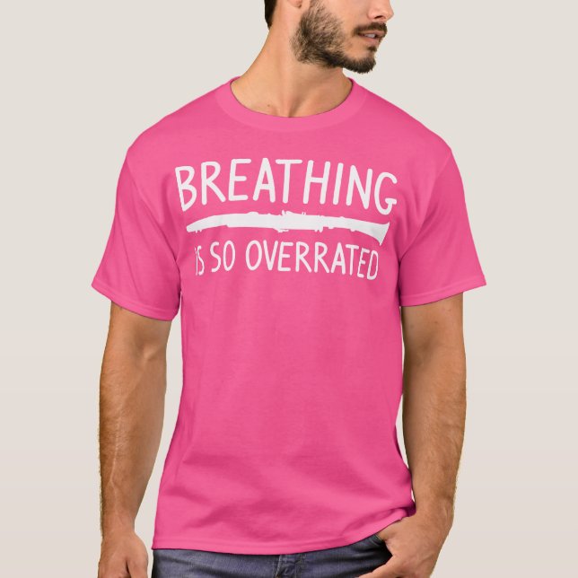 T-shirt La Respiration Est Si Surévaluée Flûtiste De Flûte (Devant)