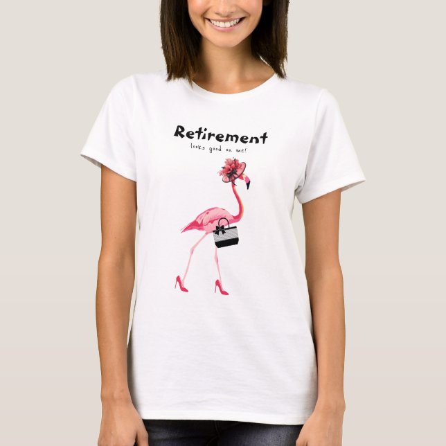 T-shirt La retraite me va bien ! Flamant rose chic et clas (Devant)