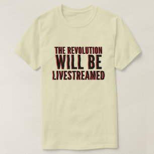 T-shirt La révolution sera livestreamed