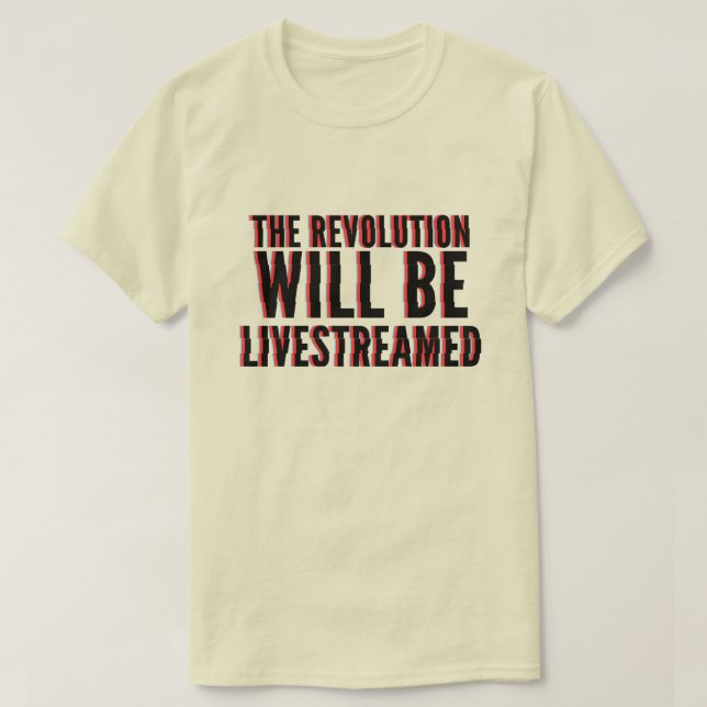 T-shirt La révolution sera livestreamed (Design devant)