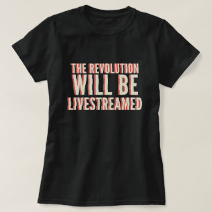 T-shirt La révolution sera livestreamed