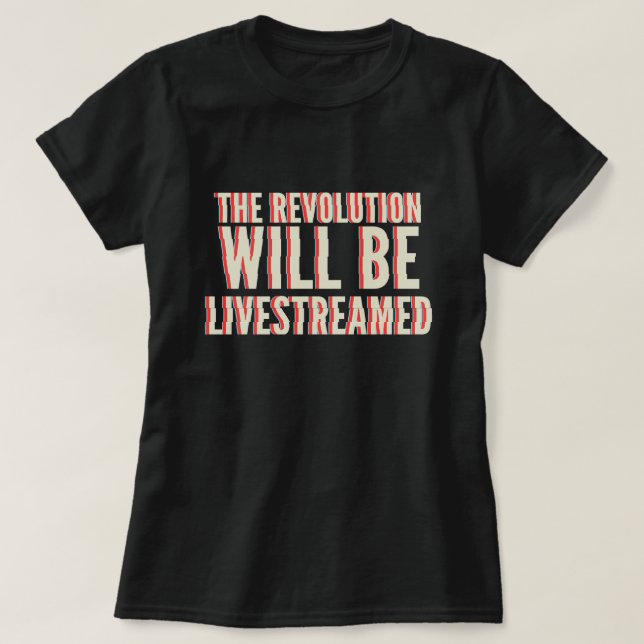 T-shirt La révolution sera livestreamed (Design devant)