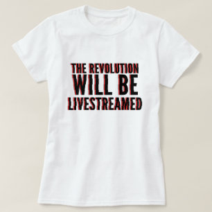 T-shirt La révolution sera livestreamed