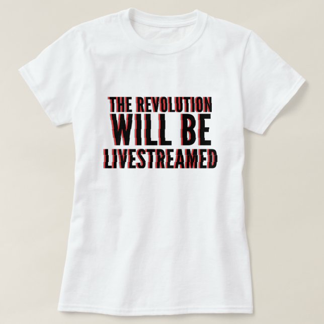 T-shirt La révolution sera livestreamed (Design devant)