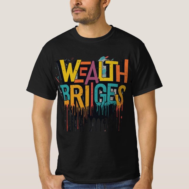 T-shirt La richesse construit des ponts (Devant)