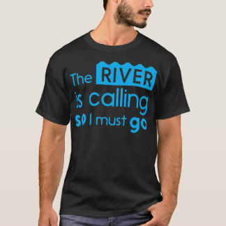 T-shirt La Rivière Appelle Donc Je Dois Y Aller