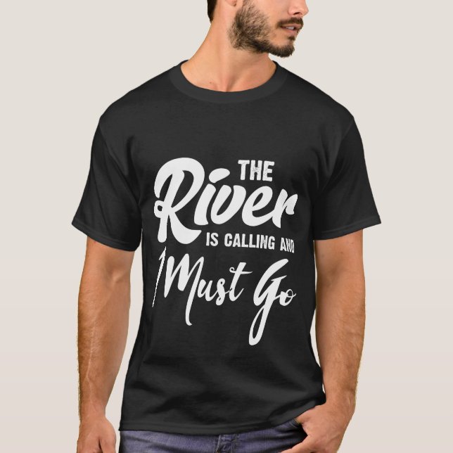T-shirt La rivière appelle et je dois aller (Devant)