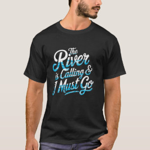 T-shirt La rivière m'appelle, je dois partir en rafting en