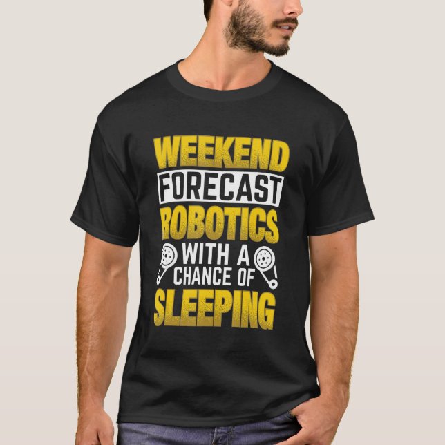 T-shirt La Robotique Des Prévisions Du Week-End Avec Une C (Devant)