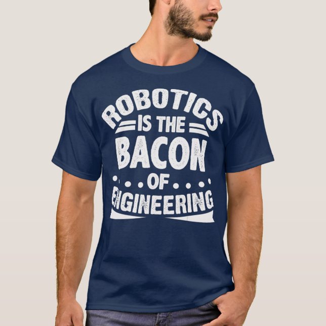 T-shirt La robotique est le phare de l'ingénierie drôle (Devant)