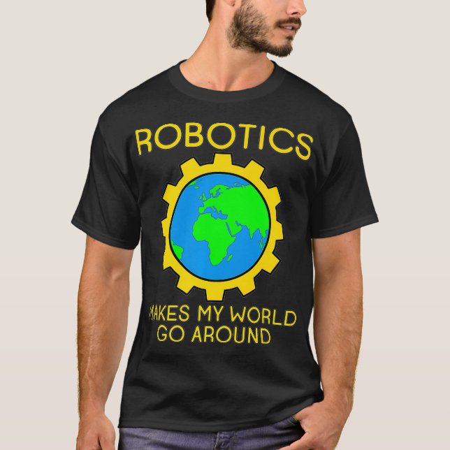 T-shirt La robotique fait tourner mon monde vers la haute  (Devant)
