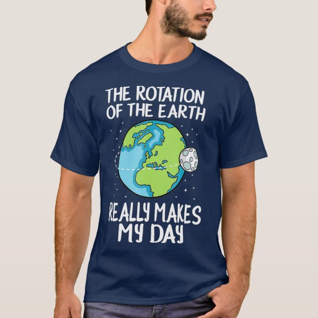 T-shirt La rotation de la Terre fait de ma journée une sci (Devant)