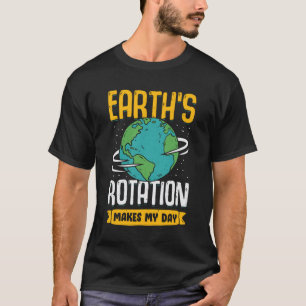 T-shirt La rotation de la Terre fait don de mes professeur