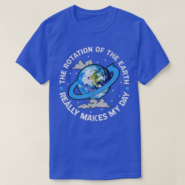 T-shirt La Rotation De La Terre Fait Mon Jour  (Design devant)