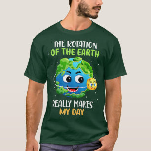 T-shirt La rotation de la Terre rend ma science de jour am