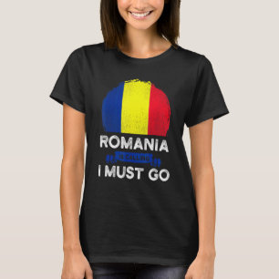 T-shirt La Roumanie Dit Que Je Dois Aller Héritage Roche R