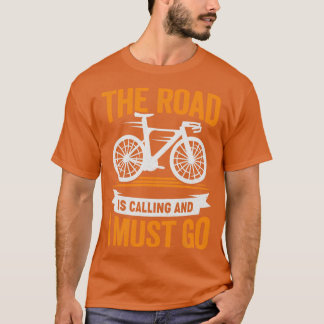 T-shirt La Route Appelle Et Je Dois Aller Cadeau Cycliste