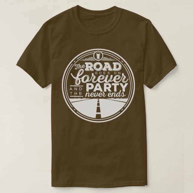 T-shirt La route passe pour toujours et la fête ne s'arrêt (Design devant)