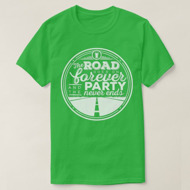 T-shirt La route passe pour toujours et la fête ne s'arrêt (Design devant)