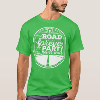 T-shirt La route passe pour toujours et la fête ne s'arrêt