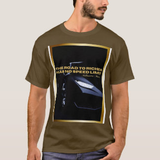T-SHIRT LA ROUTE VERS RICHES N'A PAS DE LIMITE DE VITESSE