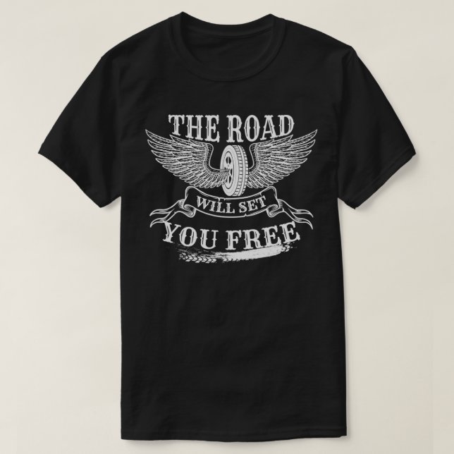 T-shirt La route vous mettra gratuitement des roues sur le (Design devant)