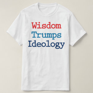 T-shirt La sagesse l'emporte sur l'idéologie - l'anti-prés