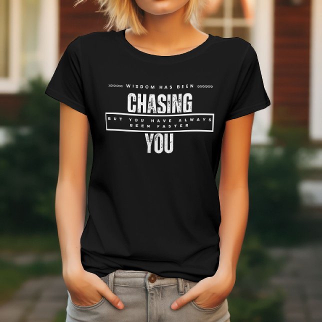 T-shirt La sagesse vous poursuit  Drôle (Créateur téléchargé)