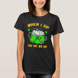 T-shirt La Saint-Patrick Boire Quand je sirote vous sirote