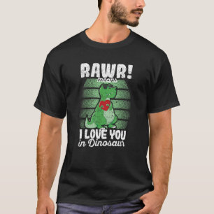 T-shirt La Saint-Valentin Trex Rawr Signifie Je T'aime En
