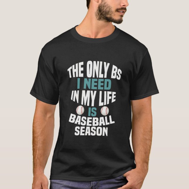 T-shirt La Saison De Baseball Est Le Seul BBS Dont J'Ai Be (Devant)