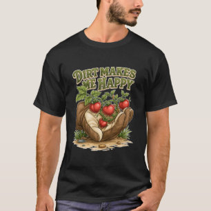 T-shirt La saleté me rend heureux Drôle de plante de tomat