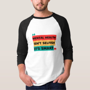 T-SHIRT LA SANTÉ MENTALE N’EST PAS ÉGOÏSTE, C’EST INTELLIG